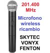 MICROFONO WIRELESS DI RICAMBIO 201.400 MHz PER MARCHI SKYTEC VONYX FENTON