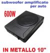 | da riparare| SUBWOOFER AUTO AMPLIFICATO CAR METALLO 600W 10" SOTTOSEDILE SOTTO SEDILE COFANO